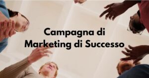 Campagna di Marketing di Successo